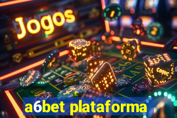 a6bet plataforma